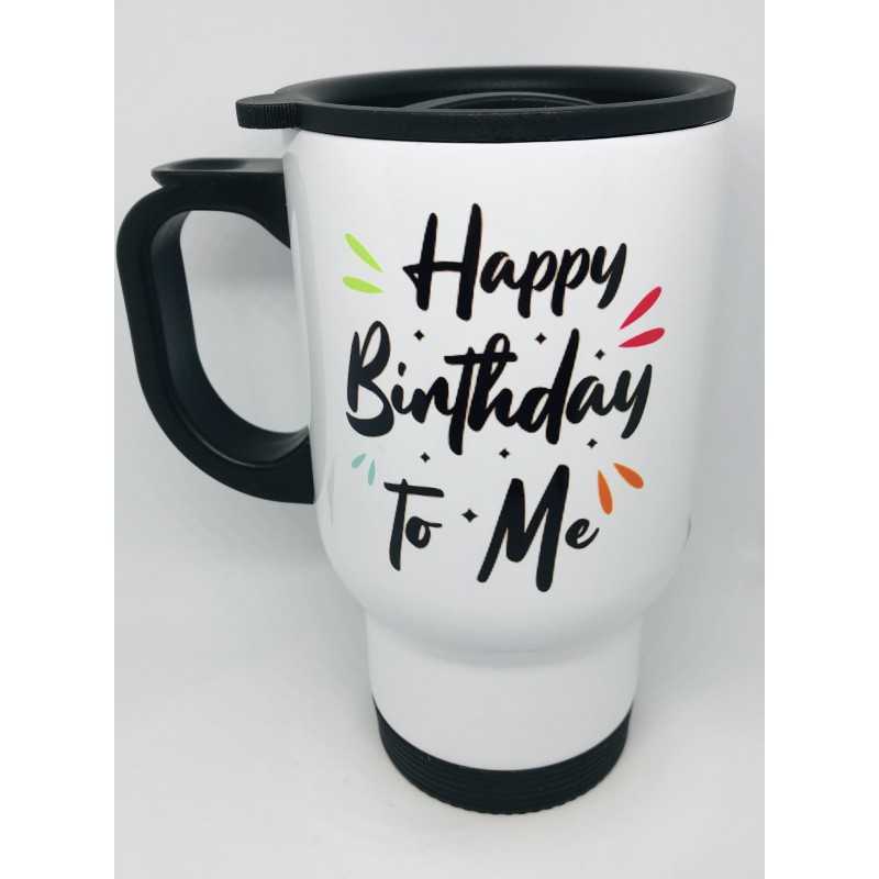 Travel mug Happy Birthday to me